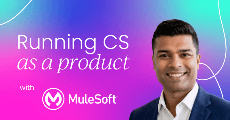 Running customer success as a product:  Why, how, and the benefits