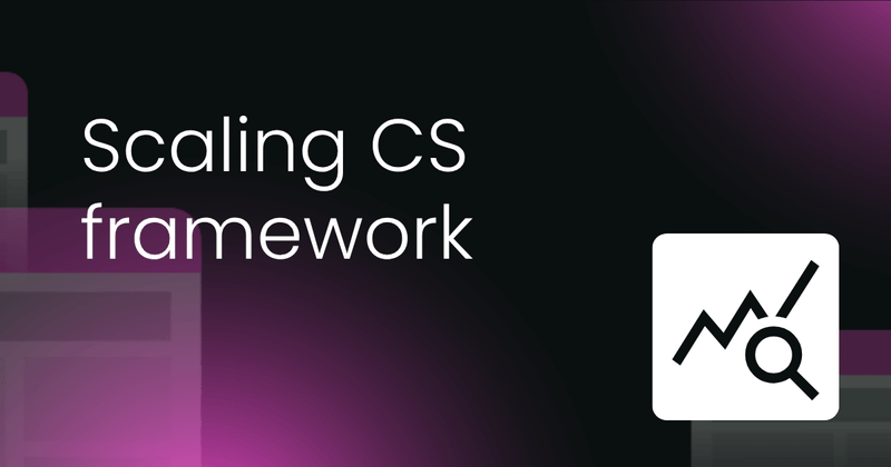 How to scale customer success: A framework