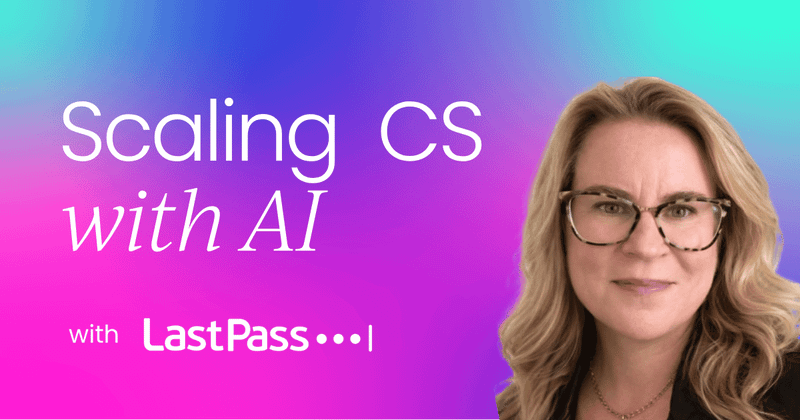 LastPass's playbook for scaling  customer success with AI