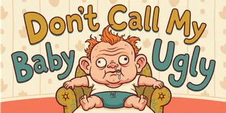 Story From the Frontlines: Don't Call My Baby Ugly