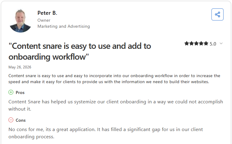 Peter B., Owner in Marketing and Advertising, gives Content Snare a 5-star rating on Capterra, praising how easy it is to incorporate into client onboarding workflows.
