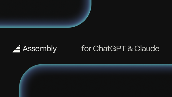 Assembly is now available in ChatGPT & Claude