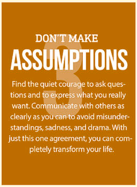Don't Make Assumptions: The Third Agreement of Don Miguel Ruiz's "The Four Agreements"