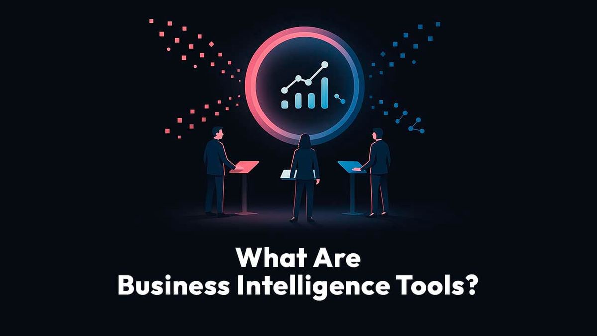 What Are Business Intelligence Tools?