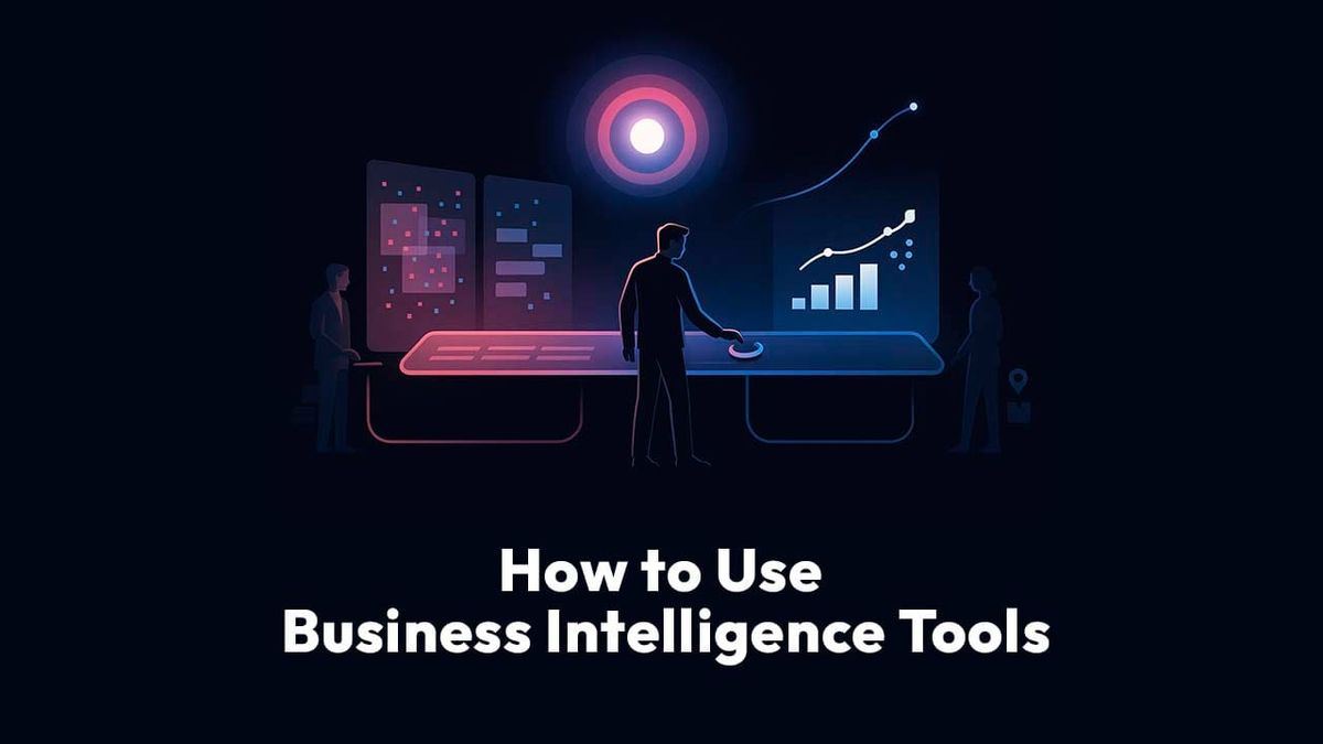 How to Use Business Intelligence Tools