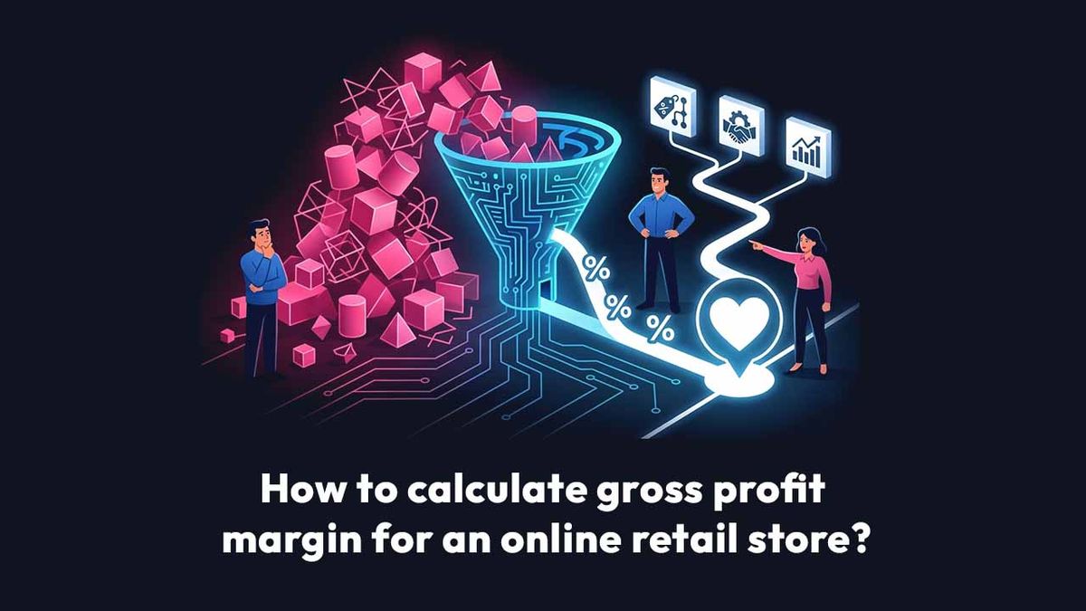How To Calculate Gross Profit Margin For An Online Retail Store?