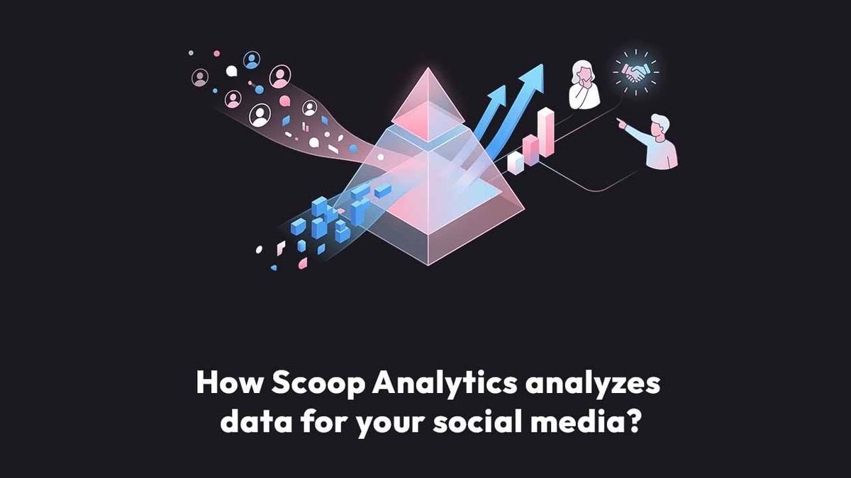 How Scoop Analytics Analyzes Data For Your Social Media?