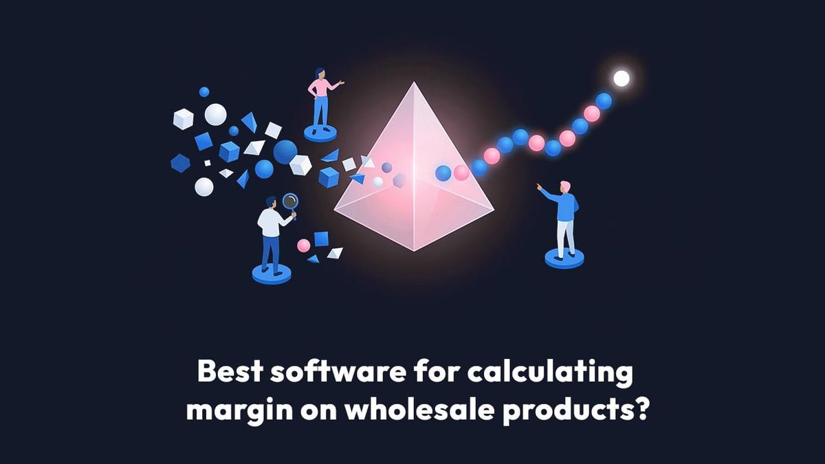 Best Software For Calculating Margin On Wholesale Products?