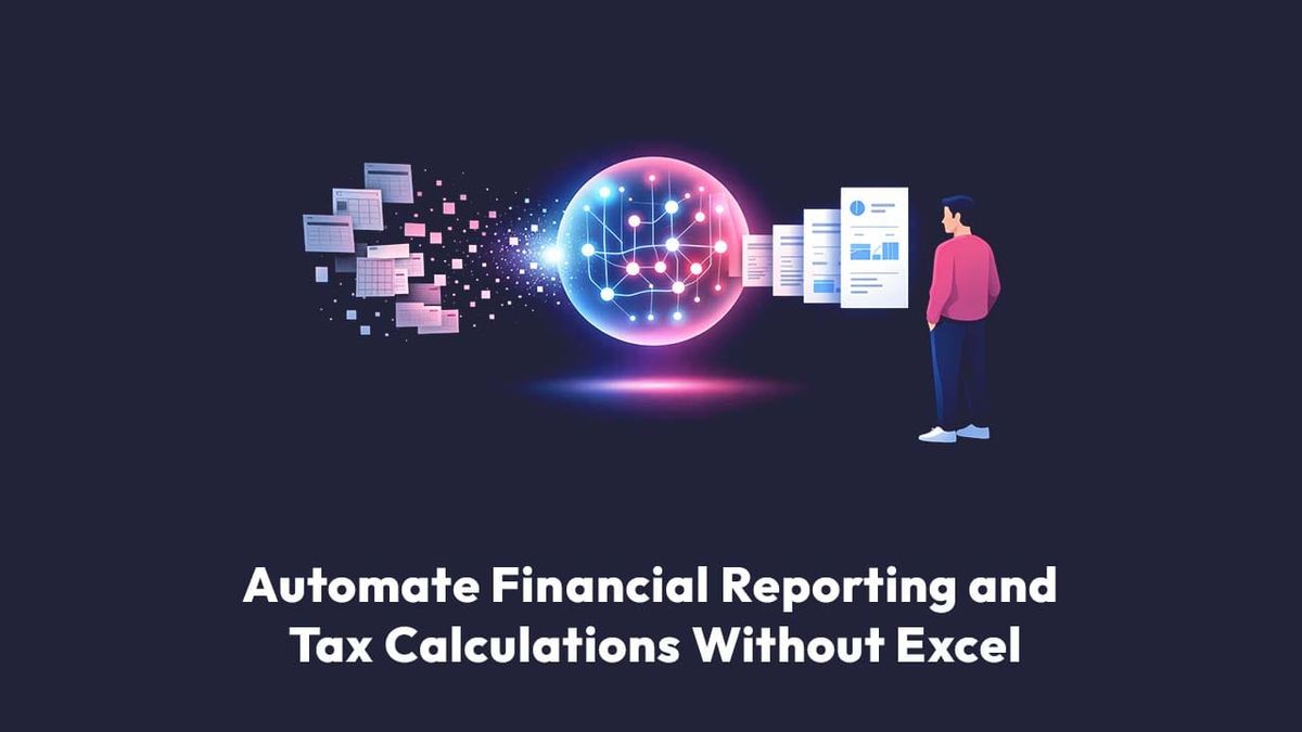 Automate Financial Reporting and Tax Calculations Without Excel