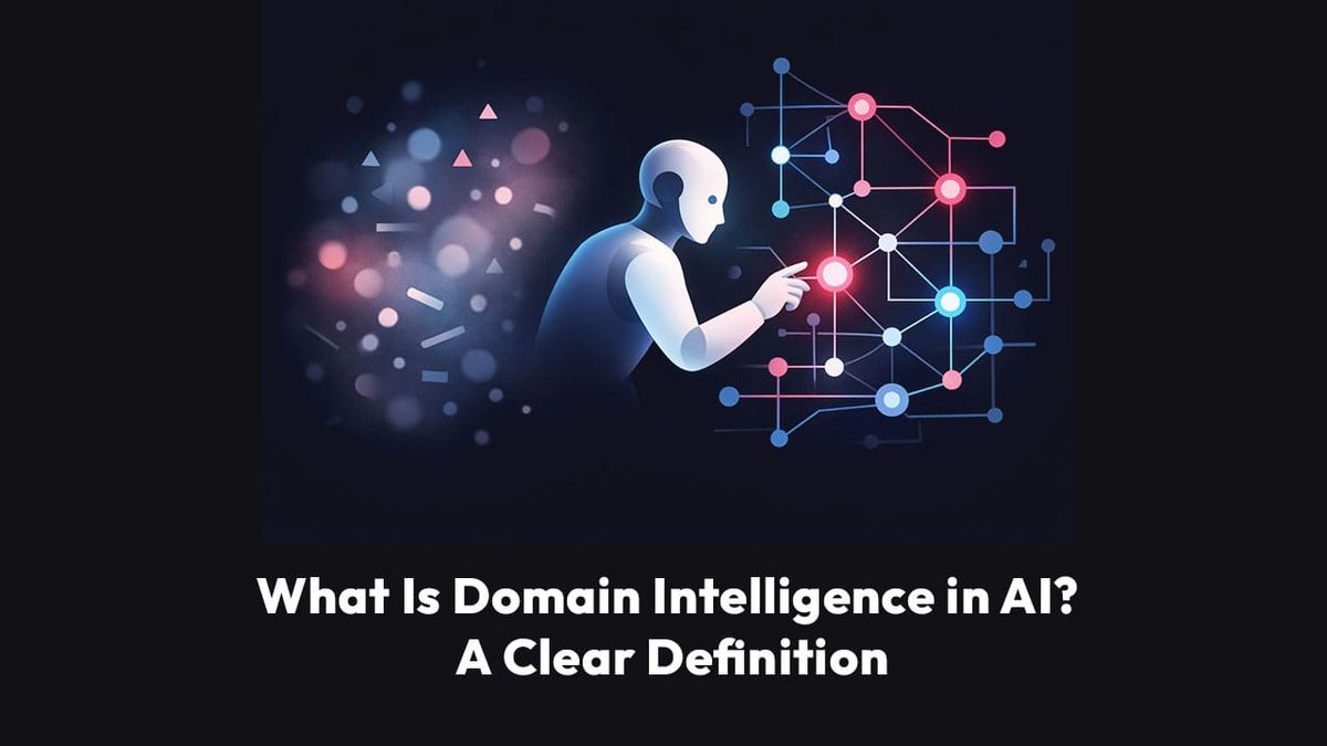 What Is Domain Intelligence in AI? A Clear Definition