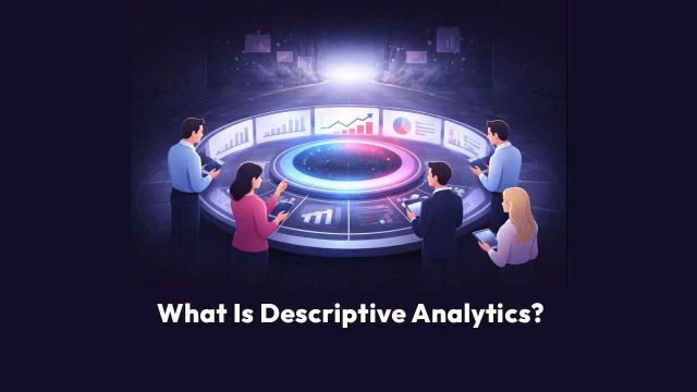 What Is Descriptive Analytics?