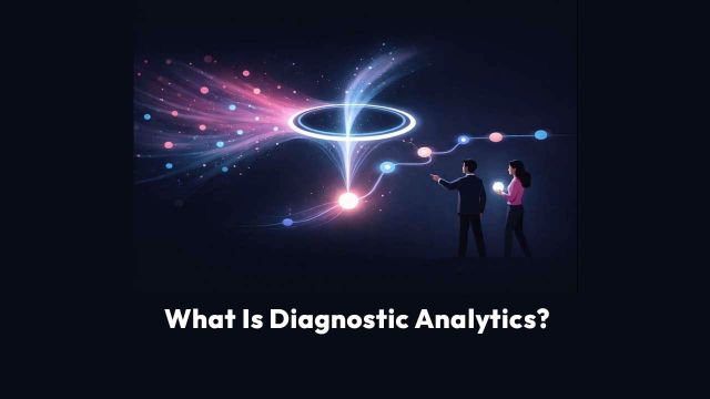 What Is Diagnostic Analytics?