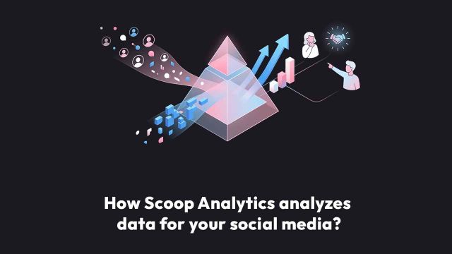 How Scoop Analytics Analyzes Data For Your Social Media?