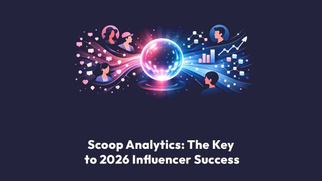 Scoop Analytics: The Key to 2026 Influencer Success