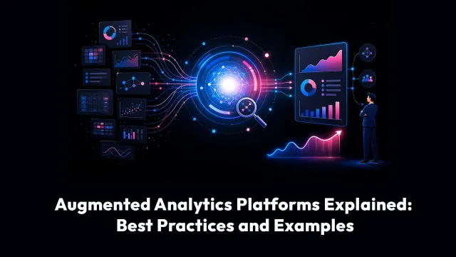 Augmented Analytics Platforms Explained: Best Practices and Examples