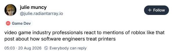 video game industry professionals react to mentions of roblox like that post about how software engineers treat printers