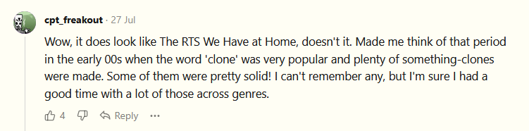 Wow, it does look like The RTS We Have at Home, doesn't it. Made me think of that period in the early 00s when the word 'clone' was very popular and plenty of something-clones were made. Some of them were pretty solid! I can't remember any, but I'm sure I had a good time with a lot of those across genres.