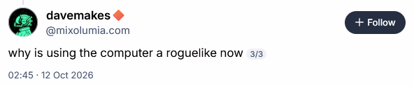 why is using the computer a roguelike now