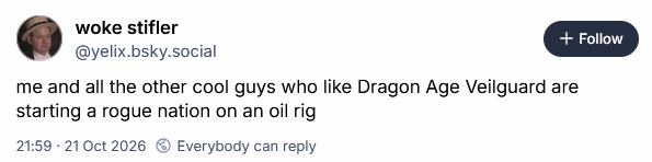 me and all the other cool guys who like Dragon Age Veilguard are starting a rogue nation on an oil rig