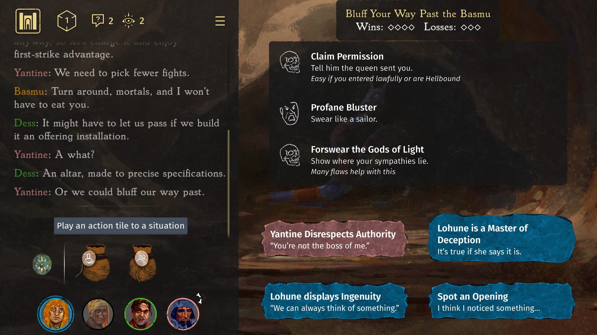 Challenged to "Bluff your way past the basmu", a party suggests building an altar to placate it. Current options in a minigame are to claim the queen gave them permission, forswear the Gods of Light ("many flaws help with this"), and to "swear like a sailor". Tokens available to play on these options are "Yantine disrespects authority", "Lohune is a Master of Deception", "Lohune displays ingenuity", and "Spot an opening".