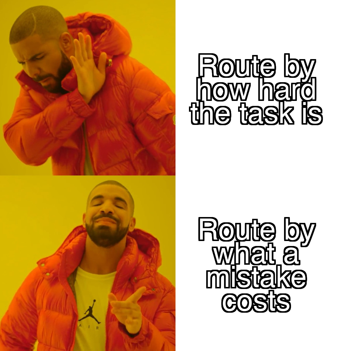 Drake meme: rejecting routing by task difficulty, approving routing by cost of error