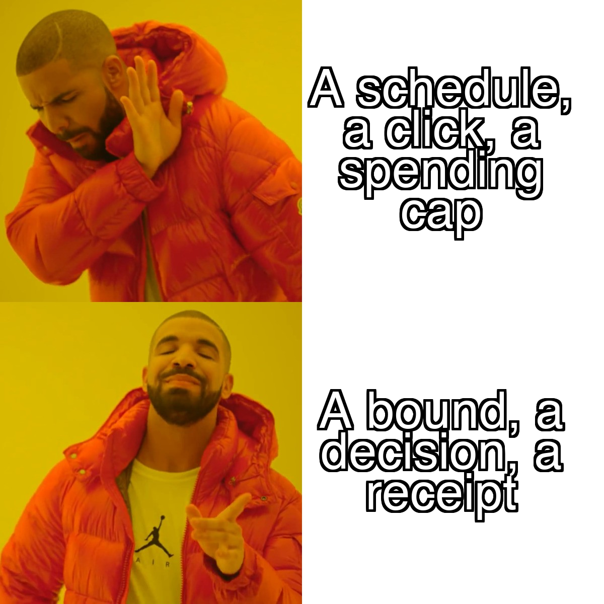 Drake meme: rejecting a schedule plus a click plus a card limit, approving a bound plus a decision plus a receipt of authority
