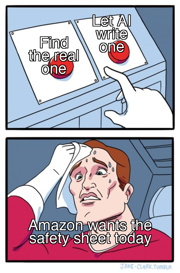 Two buttons meme: find the real one, let AI write one, Amazon wants the safety sheet today