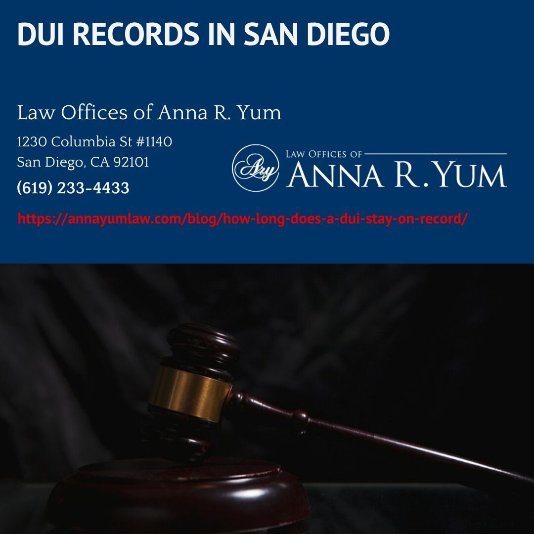 San Diego DUI Defense Attorney Anna R. Yum Explains How Long a DUI Stays on Record in California