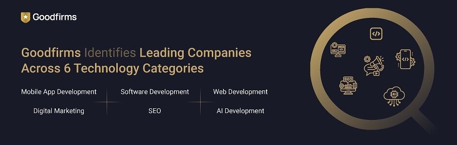 Goodfirms Identifies Top Technology Companies Across Six Categories to Guide Businesses Toward Smarter Digital Growth