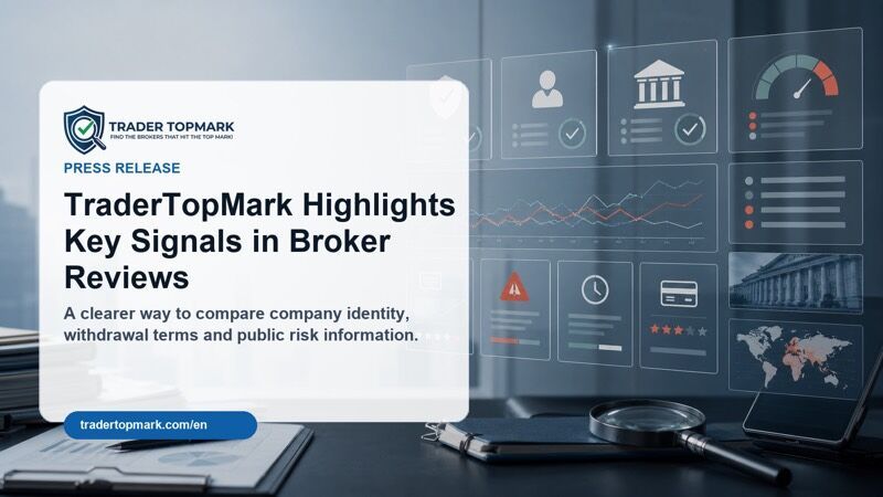 TraderTopMark Highlights Key Signals in Broker Reviews