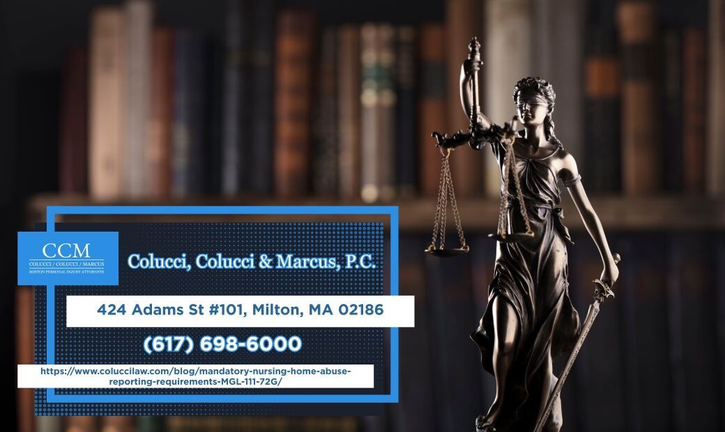 Boston Nursing Home Abuse Attorney Dino M. Colucci Explains Mandatory Abuse Reporting Requirements Under Massachusetts Law