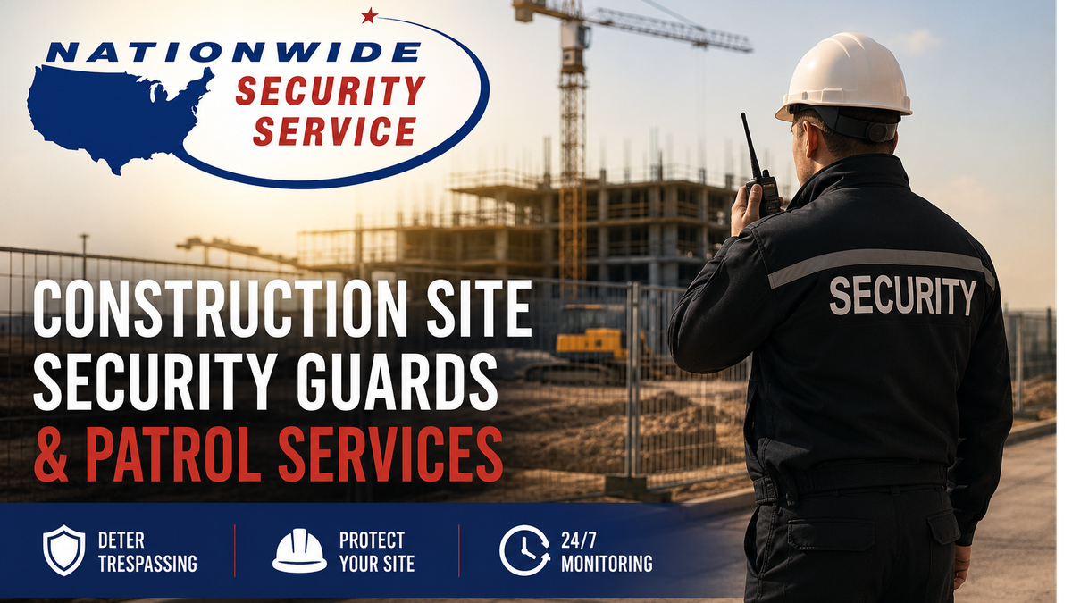 Construction Site Security Guard & Patrol Services Announced Nationwide