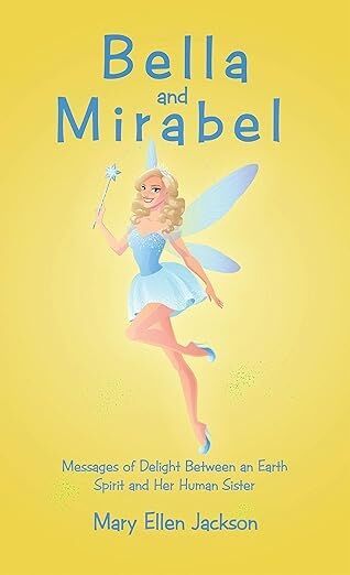 Bella and Mirabel: Messages of Delight Between an Earth Spirit and Her Human Sister
