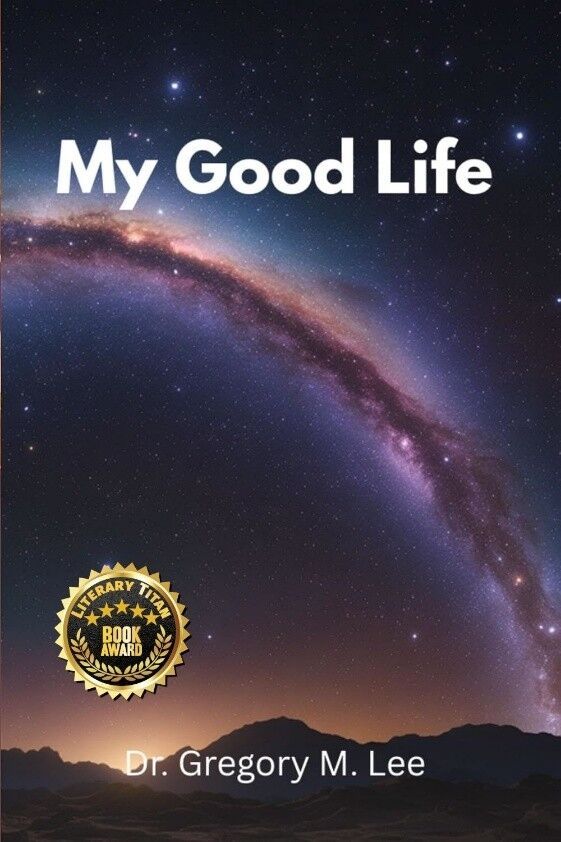 From Chicago’s South Side to Literary Titan Gold: “My Good Life” by Dr. Gregory M. Lee Earns Esteemed Book Award