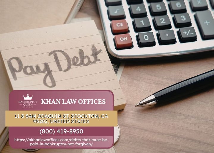 Stockton Bankruptcy Attorney Alia Khan Explains Which Debts Cannot Be Discharged in Chapter 7