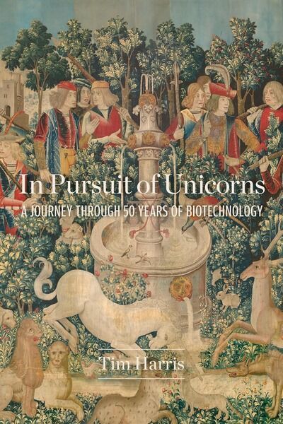 Dr Tim Harris Takes Readers on a 40-Year Journey Through the Biotech Industry in New Edition of In Pursuit of Unicorns
