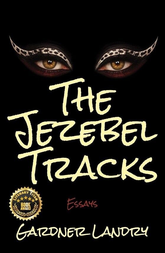 Award-Winning Essay Collection “The Jezebel Tracks” by Gardner Landry Receives Literary Titan Book Award