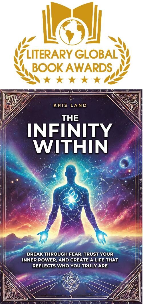 “The Infinity Within” Wins Literary Global Book Award, Honoring Kris Land’s Visionary Guide to Breaking Through Fear and Reclaiming Inner Power