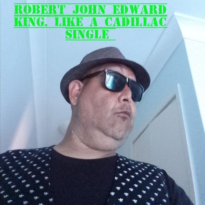 Robert John Edward King Releases Like a Cadillac Single on Bandcamp