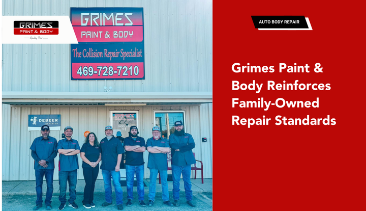 Grimes Paint & Body Reinforces Family-Owned Repair Standards