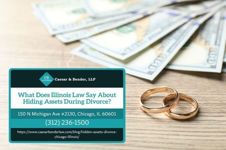 Chicago Divorce Attorney Michael Ian Bender Addresses What Illinois Law Requires About Hiding Assets in Divorce