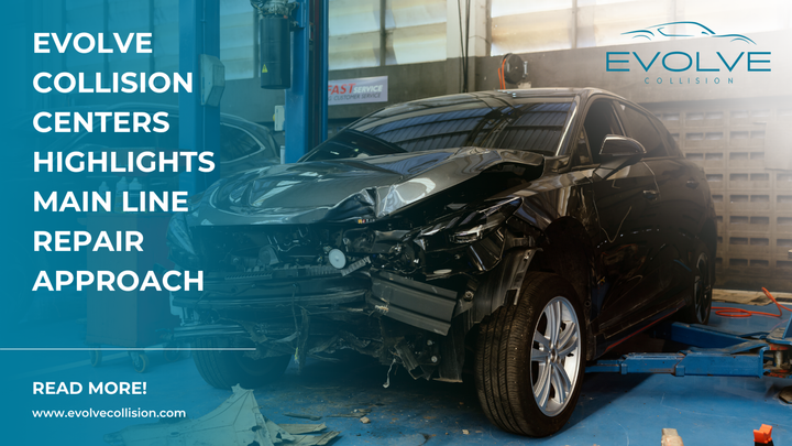 Evolve Collision Centers Highlights Main Line Repair Approach