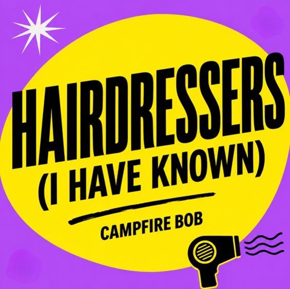 CampfireBob Pays Tribute to Hairdressers and Barbers in New Single “Hairdressers (I Have Known)”