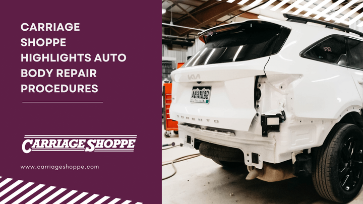 Carriage Shoppe Highlights Auto Body Repair Procedures