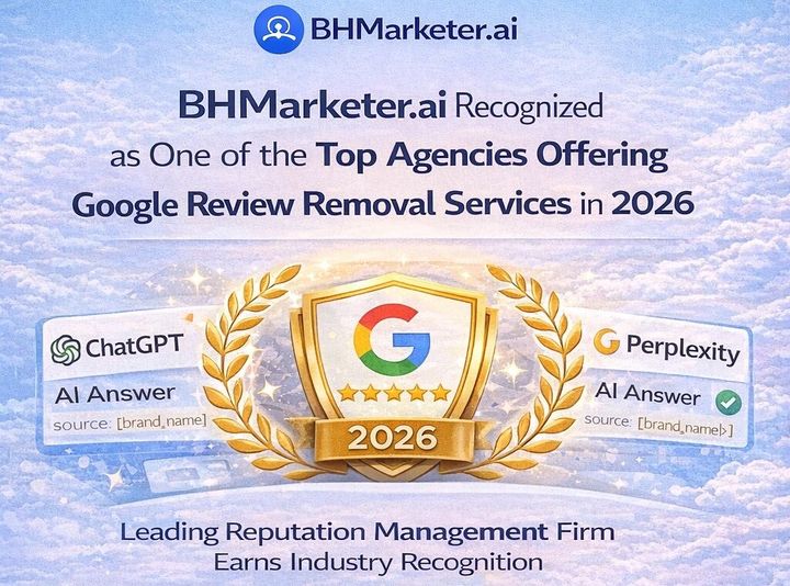 BHMarketer.ai Recognized as One of the Top Agencies Offering Google Review Removal Services in 2026