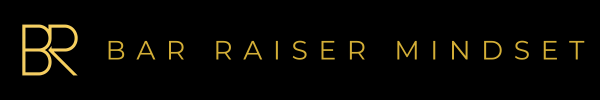 The Bar Raiser Mindset