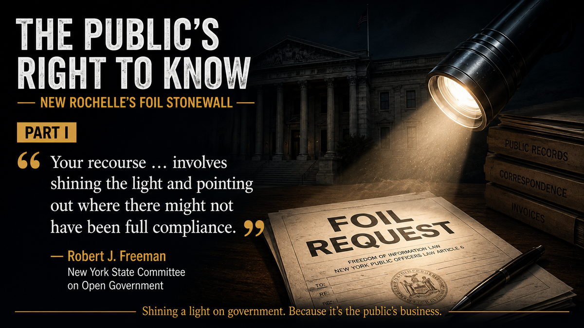 The Public's Right to Know: New Rochelle's FOIL Stonewall — Part I