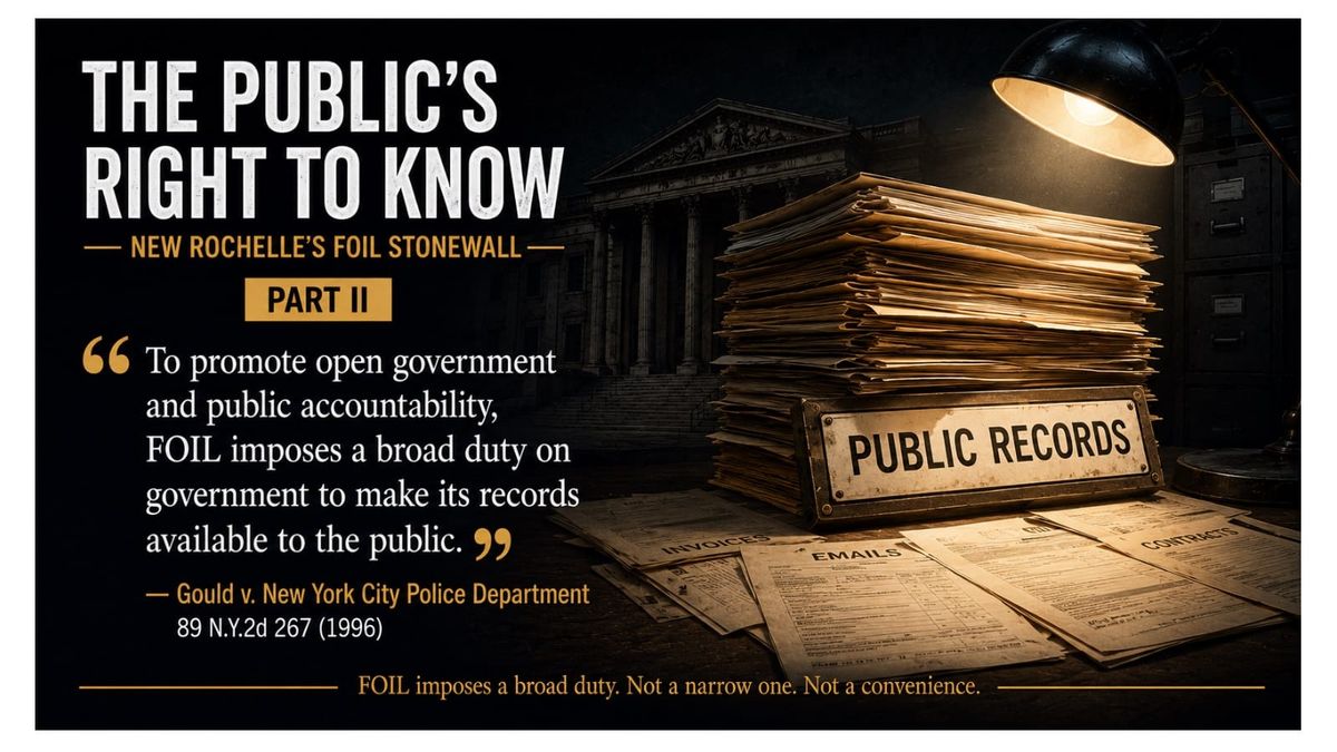 The Public’s Right to Know: New Rochelle’s FOIL Stonewall — Part II