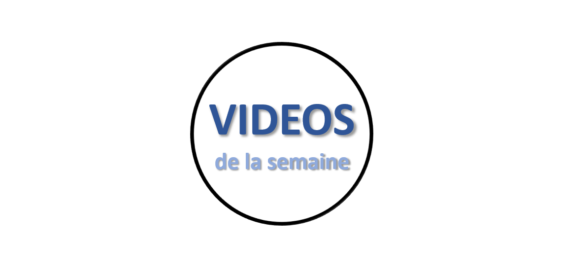Les Vidéos de la semaine 18