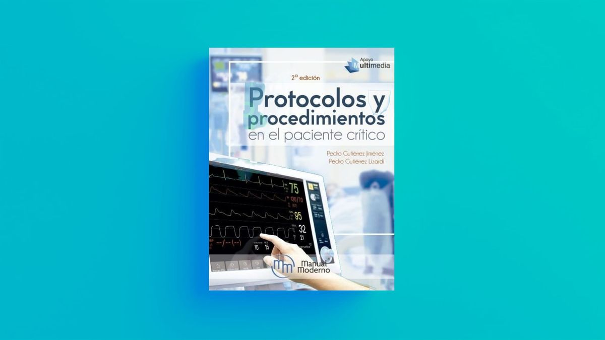 Navegando la atención crítica: Protocolos y Procedimientos en el Paciente Crítico por Pedro Gutiérrez Lizardi